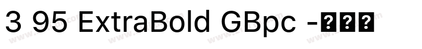 3 95 ExtraBold GBpc 字体转换 3 95 ExtraBold GBpc 字体转换